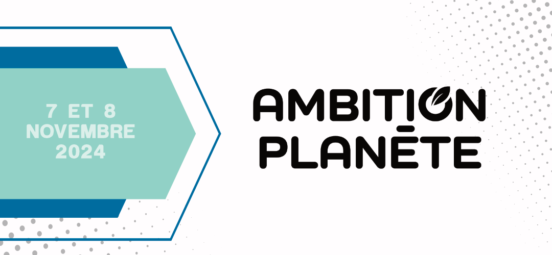 Congrès-Expo – Ambition Planète – 7 et 8 novembre 2024